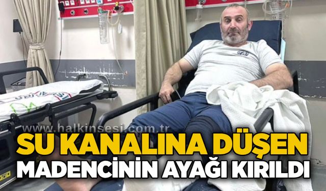 Su kanalına düşen madencinin ayağı kırıldı