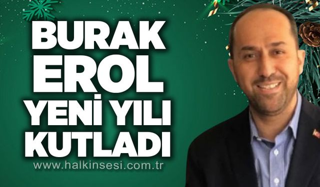 Saadet Partisi İl Başkanı Burak Erol, yeni yılı kutladı