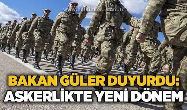 Milli Savunma Bakanı Yaşar Güler duyurdu: Askerlikte yeni dönem!