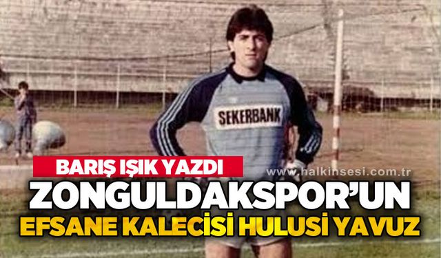 Zonguldakspor'un efsane kalecisi Hulusi Yavuz!