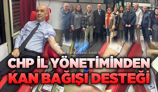 Cumhuriyet Halk Partisi (CHP) İl Yönetiminden Kan Bağışı Desteği