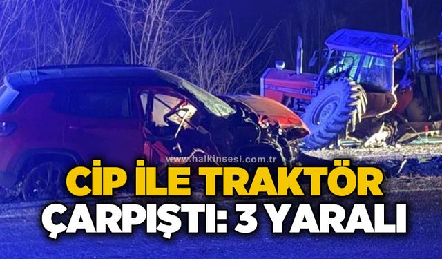 Cip ile traktör çarpıştı: 3 yaralı