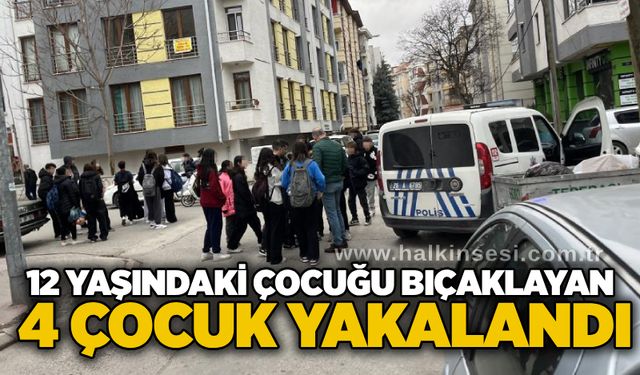12 yaşındaki çocuğu bıçaklayan 4 çocuk yakalandı