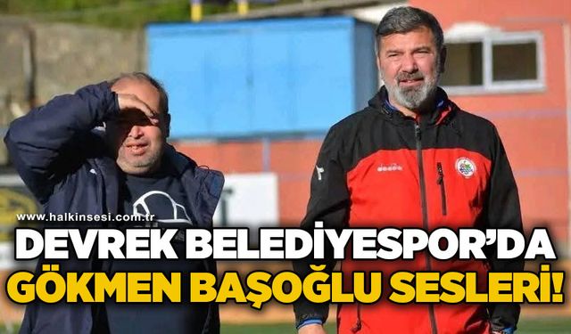 Devrek Belediyespor’da Gökmen Başoğlu sesleri!