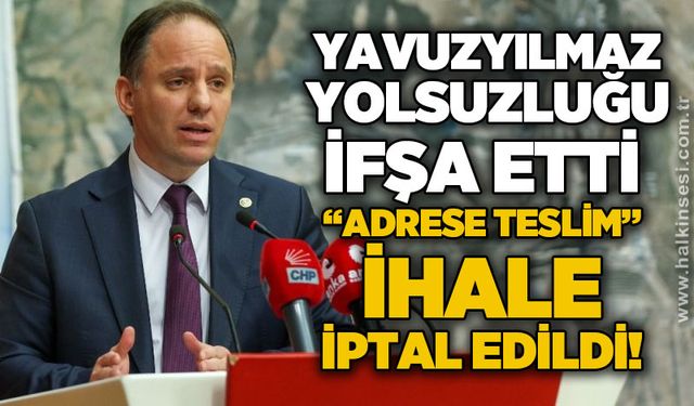 CHP’li Yavuzyılmaz yolsuzluk girişimini ifşa etmişti: ‘Adrese teslim’ ihale iptal edildi!