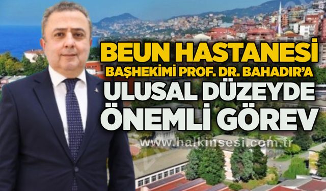 BEUN Hastanesi Başhekimi Prof. Dr. Bahadır’a ulusal düzeyde önemli görev