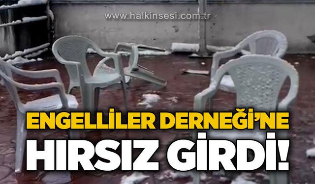 Engelliler Derneği'ne hırsız girdi: Masa ve sandalye çaldılar