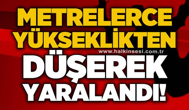 Metrelerce yükseklikten düşerek yaralandı