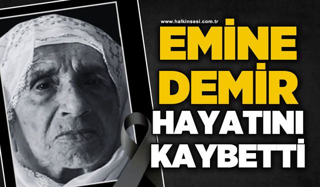 Emine Demir hayatını kaybetti