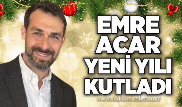 Emre Acar yeni yılı kutladı