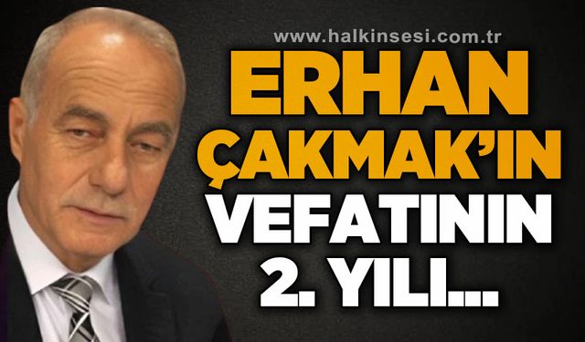Erhan Çakmak'ın vefatının 2. yıldönümü