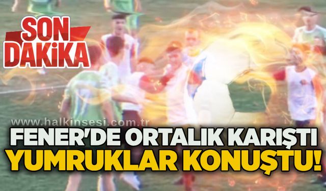 Fener'de ortalık karıştı, yumruklar konuştu!