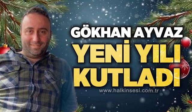 Gökhan Ayvaz yeni yılı kutladı