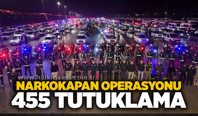 Narkokapan operasyonu: 455 tutuklama
