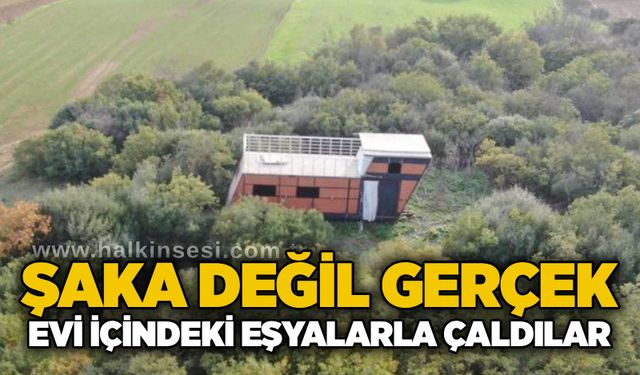 Şaka değil gerçek..Evi içindeki eşyalarla çaldılar