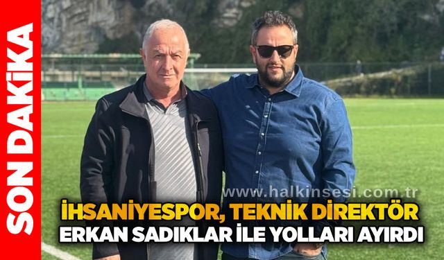 İhsaniyespor, teknik direktör Erkan Sadıklar ile yolları ayırdı...