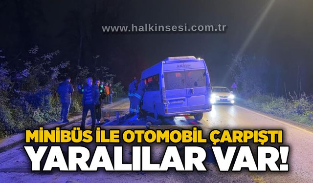 Minibüs ile otomobil çarpıştı: Yaralılar var!