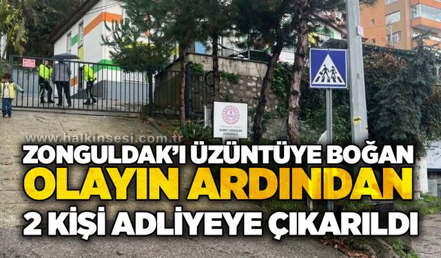 Zonguldak’ı üzüntüye boğan olayın ardından 2 kişi adliyeye çıkarıldı