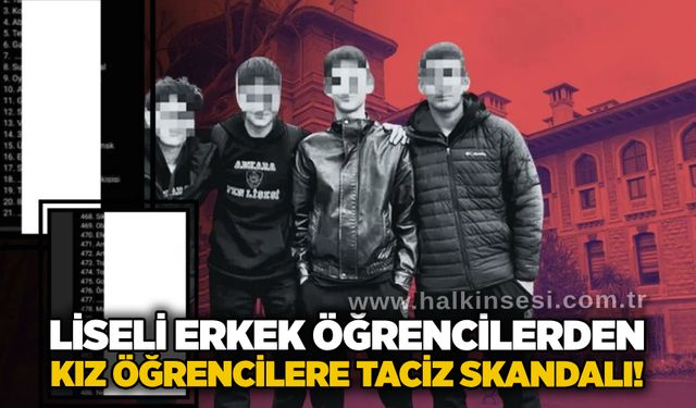 Liseli erkek öğrencilerden kız öğrencilere ta*iz skandalı!