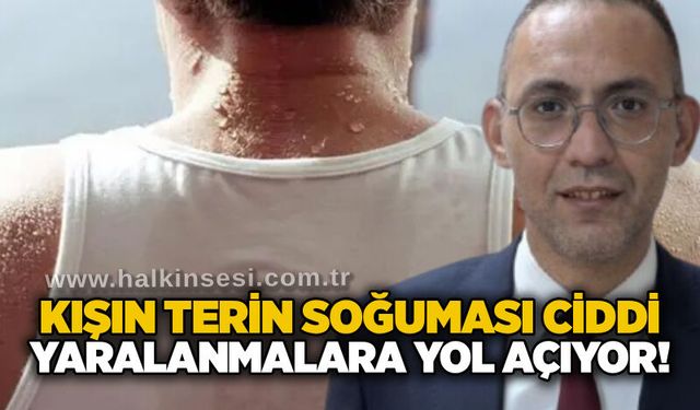 Kışın terin soğuması ciddi yaralanmalara yol açıyor!