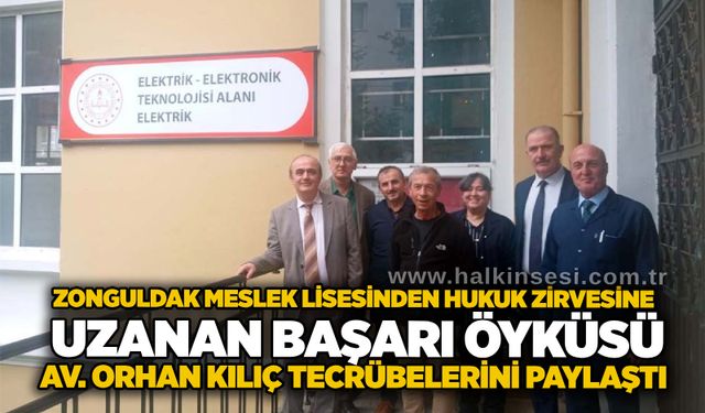 Zonguldak Meslek Lisesi'nden Hukuk Zirvesine Uzanan Başarı Öyküsü: Av. Orhan Kılıç Tecrübelerini Paylaştı