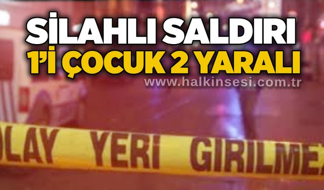 Silahlı saldırı: 1’i çocuk 2 yaralı