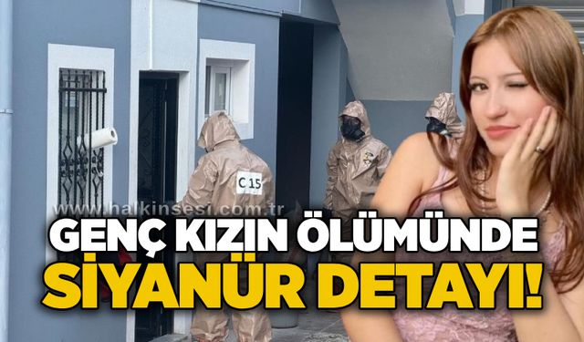 Genç Kızın ölümünde siyanür detayı!