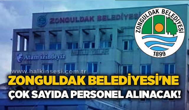 Zonguldak Belediyesi'ne çok sayıda personel alınacak!