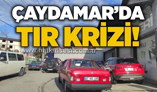 Çaydamar’da tır krizi!