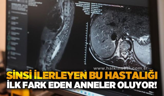 Sinsi ilerleyen bu rahatsızlığı ilk fark eden anneler oluyor