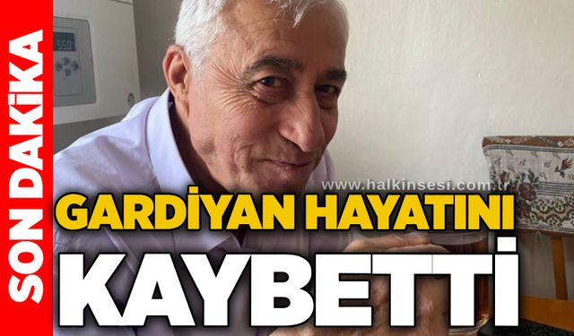 Gardiyan hayatını kaybetti