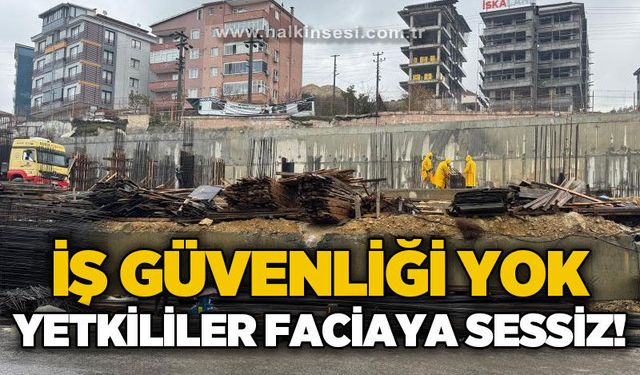İş güvenliği sıfır, yetkililer sessiz!