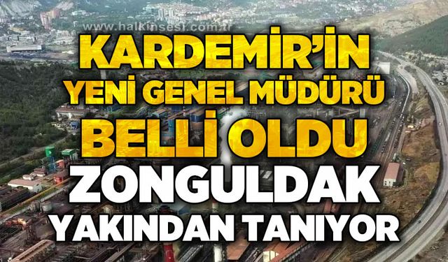 KARDEMİR'de yeni genel müdürü belli oldu: Zonguldak yakından tanıyor
