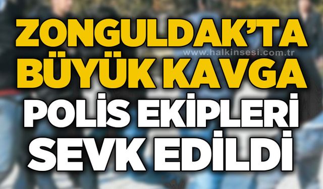 Zonguldak'ta büyük kavga: Polis ekipleri sevk edildi