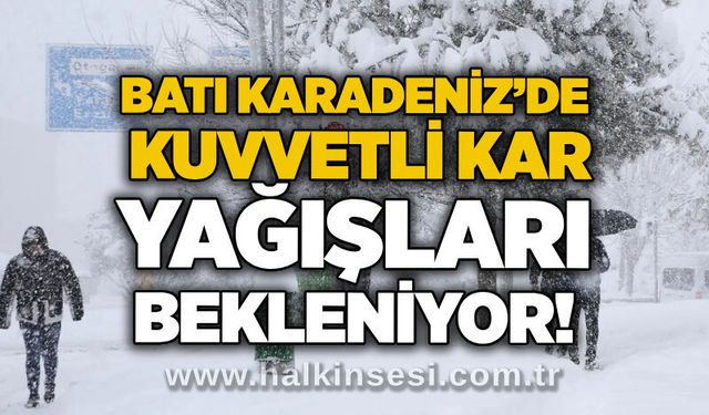 Batı Karadeniz’de kuvvetli kar yağışları bekleniyor!