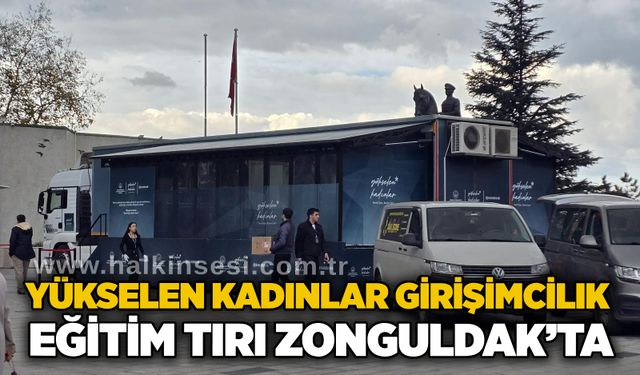 Yükselen kadınlar girişimcilik eğitim tırı Zonguldak’ta