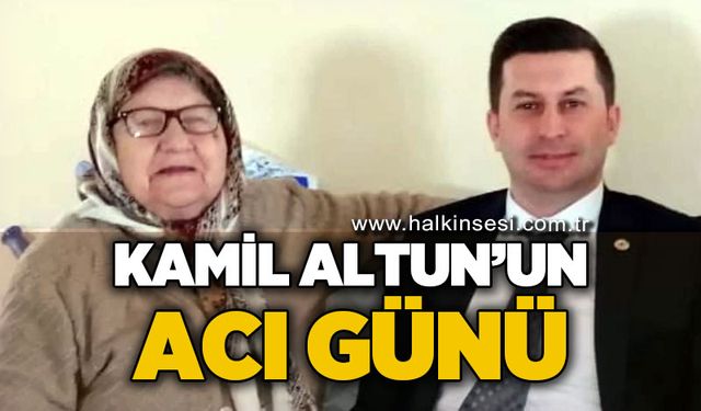 Kamil Altun'un acı günü