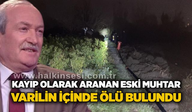 Kayıp olarak aranan eski muhtar varilin içinde ölü bulundu