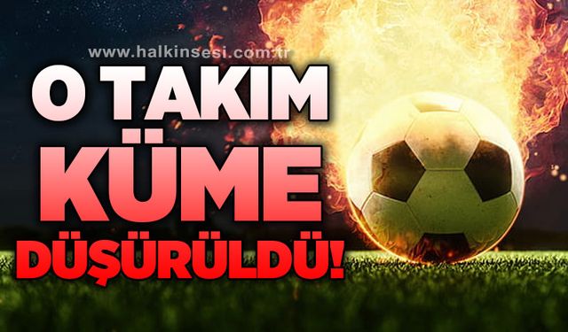 O takım küme düşürüldü!