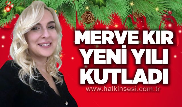 Merve Kır yeni yılı kutladı
