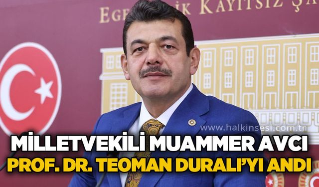 Milletvekili Muammer Avcı, Prof. Dr. Teoman Duralı’yı Andı