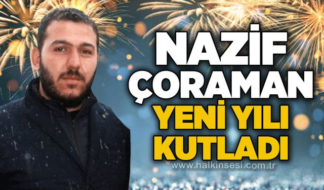 Nazif Çoraman yeni yılı kutladı