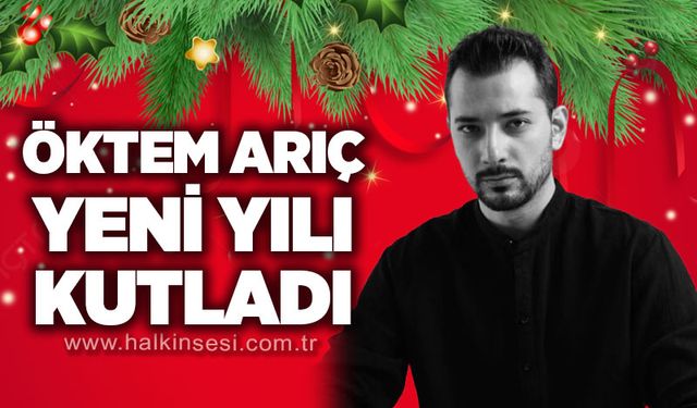 Ahmet Öktem Arıç yeni yılı kutladı