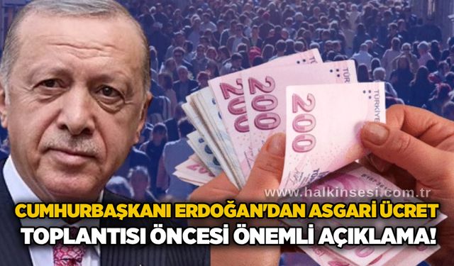Cumhurbaşkanı Erdoğan'dan asgari ücret toplantısı öncesi önemli açıklama!