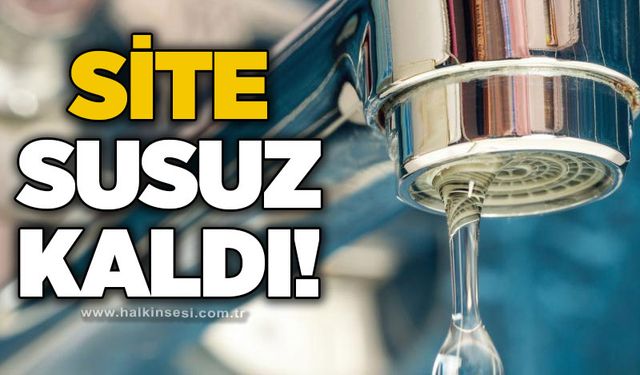 Site susuz kaldı
