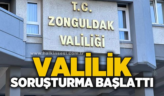Valilik soruşturma başlattı
