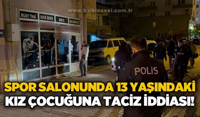 13 yaşındaki kız çocuğuna taciz iddiasıyla spor salonunun camlarını kırdılar