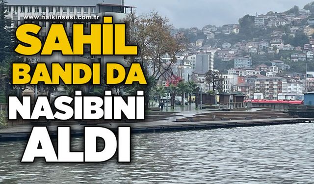 Sahil bandı da nasibini aldı