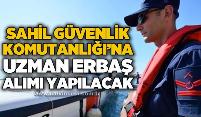 Sahil Güvenlik Komutanlığına uzman erbaş alınacak