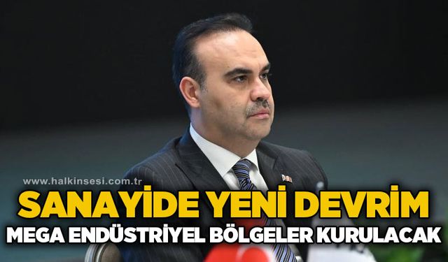 Sanayide yeni devrim: Mega endüstriyel bölgeler kurulacak
